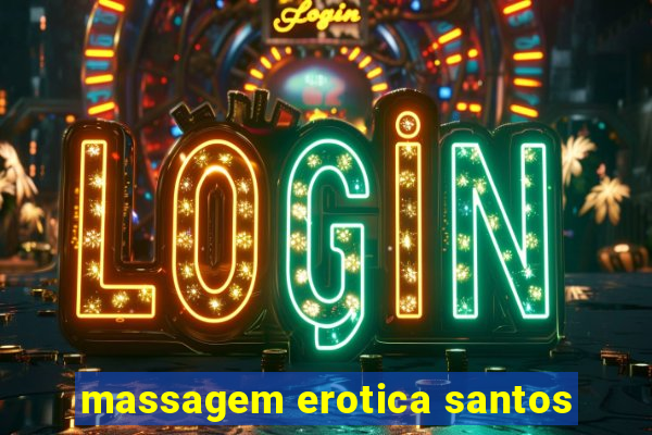 massagem erotica santos